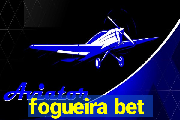 fogueira bet